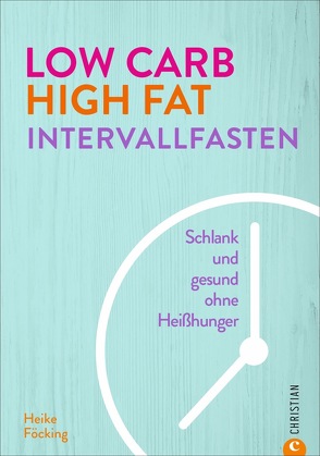 Low Carb High Fat Intervallfasten von Föcking,  Heike, Photoart Food- Und Werbefotografie Gmbh