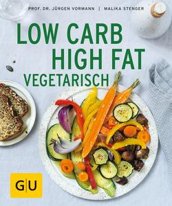 Low Carb High Fat vegetarisch von Stenger,  Malika, Vormann,  Prof. Dr. Jürgen