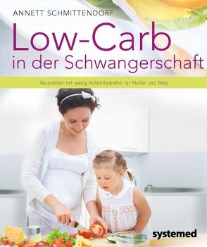 Low-Carb in der Schwangerschaft von Schmittendorf,  Annett