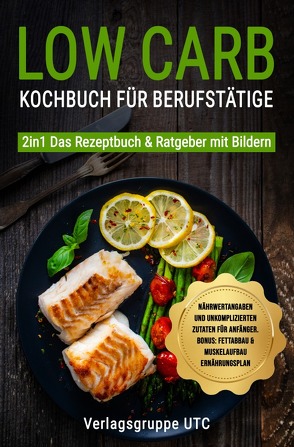 Low Carb Kochbuch für Berufstätige von UTC,  Verlagsgruppe
