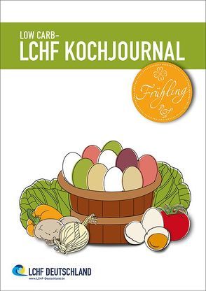 Low Carb – LCHF Kochjournal Frühling von Expert Fachmedien GmbH, LCHF Deutschland