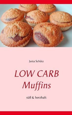 Low Carb Muffins von Schütz,  Jutta