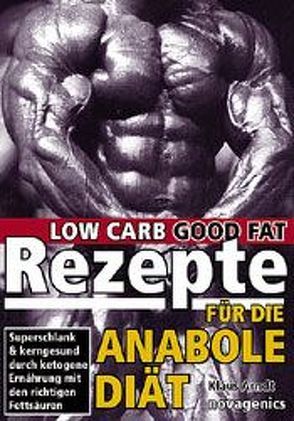 Low Carb Rezepte für die Anabole Diät von Arndt,  Klaus