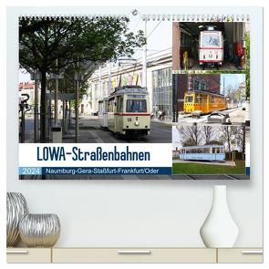 LOWA-Straßenbahnen Naumburg-Gera-Staßfurt-Frankfurt/Oder (hochwertiger Premium Wandkalender 2024 DIN A2 quer), Kunstdruck in Hochglanz von Gerstner,  Wolfgang