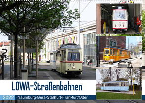 LOWA-Straßenbahnen Naumburg-Gera-Staßfurt-Frankfurt/Oder (Wandkalender 2022 DIN A2 quer) von Gerstner,  Wolfgang