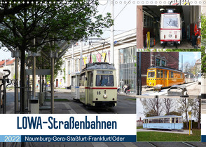 LOWA-Straßenbahnen Naumburg-Gera-Staßfurt-Frankfurt/Oder (Wandkalender 2022 DIN A3 quer) von Gerstner,  Wolfgang