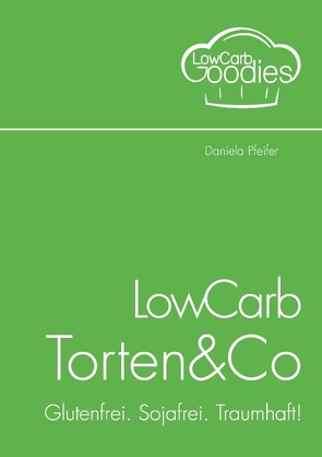 LowCarb Torten & Co von Pfeifer,  Daniela