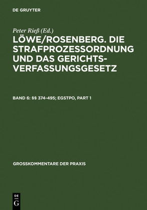 Löwe/Rosenberg. Die Strafprozeßordnung und das Gerichtsverfassungsgesetz / §§ 374-495; EGStPO von Gössel,  Karl Heinz, Hilger,  Hans, Wendisch,  Günther