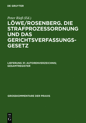 Löwe/Rosenberg. Die Strafprozeßordnung und das Gerichtsverfassungsgesetz / Autorenverzeichnis; Gesamtregister von Brandt,  Oliver