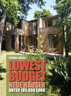 Lowest Budget – Neue Häuser unter 185.000 Euro von Drexel,  Thomas