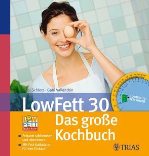 LowFett 30 – Das große Kochbuch von Schierz,  Gabi, Vallenthin,  Gabi