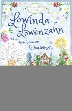 Lowinda Löwenzahn und der verschwundene Wunschzettel von Koch,  Miriam, Pfeiffer,  Marikka