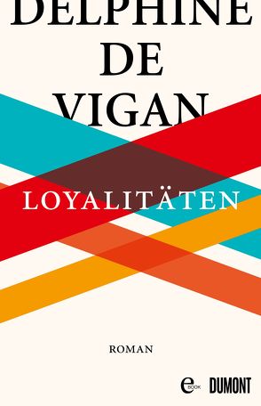 Loyalitäten von de Vigan,  Delphine, Heinemann,  Doris