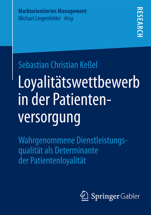 Loyalitätswettbewerb in der Patientenversorgung von Keßel,  Sebastian Christian