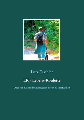 LR – Lebens-Roulette von Tischler,  Lutz