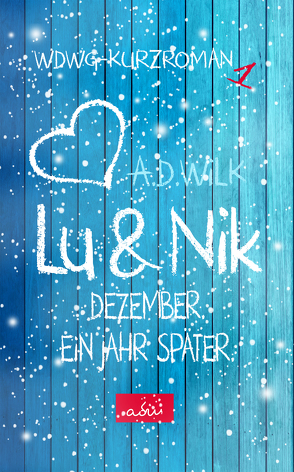 Lu & Nik. Dezember. Ein Jahr später. von WiLK,  A.D.