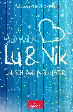 Lu & Nik. Und Ben. Zwei Jahre später von WiLK,  A.D.