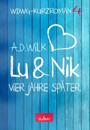 Lu & Nik. Vier Jahre später von WiLK,  A.D.