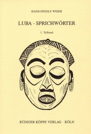 Luba-Sprichwörter von Möhlig,  Wilhelm J.G., Weier,  Hans-Ingolf