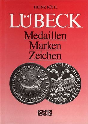 Lübeck – Medaillen, Marken, Zeichen / Lübeck – Medaillen, Marken, Zeichen von Dummler,  Dieter, Röhl,  Heinz