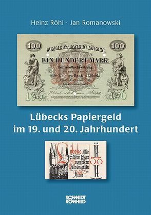 Lübecks Papiergeld im 19. und 20. Jahrhundert von Röhl,  Heinz, Romanowski,  Jan