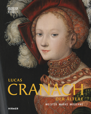 Lucas Cranach der Ältere von Görres,  Daniel, Heydenreich,  Gunnar, Wismer,  Beat