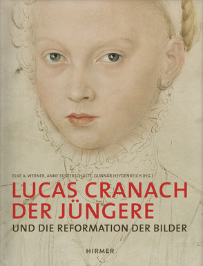 Lucas Cranach der Jüngere von Eusterschulte,  Anne, Heydenreich,  Gunnar, Werner,  Elke A.