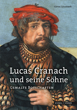 Lucas Cranach und seine Söhne von Schuchardt,  Günter