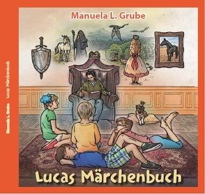 Lucas Märchenbuch von Grube,  Manuela L., Kralitschka,  Jan