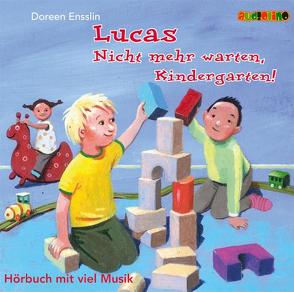 Lucas: Nicht mehr warten, Kindergarten! von Ensslin,  Doreen, Keck,  Sandra