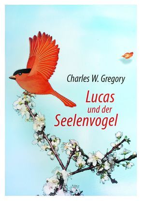 Lucas und der Seelenvogel von Gregory,  Charles W, Richter,  Franziska