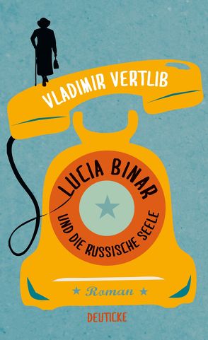 Lucia Binar und die russische Seele von Vertlib,  Vladimir