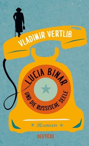 Lucia Binar und die russische Seele von Vertlib,  Vladimir