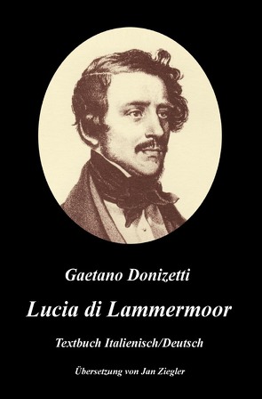 Lucia di Lammermoor: Italienisch/Deutsch von Donizetti,  Gaetano, Ziegler,  Jan
