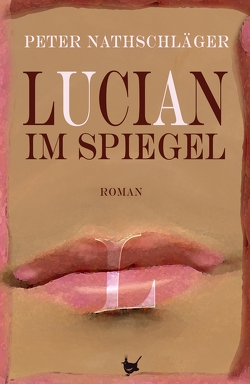 Lucian im Spiegel von Nathschlaeger,  Peter