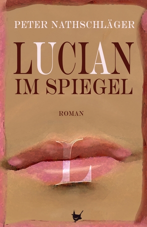 Lucian im Spiegel von Nathschlaeger,  Peter