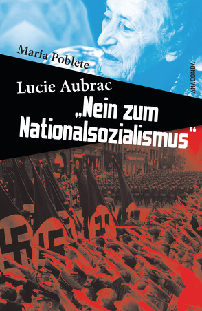 Lucie Aubrac: Nein zum Nationalsozialismus von Poblete,  Maria, Wiedemeyer,  Carolin