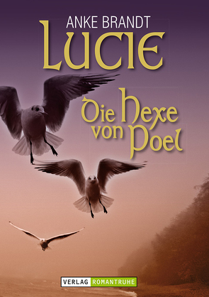 Lucie – die Hexe von Poel von Brandt,  Anke