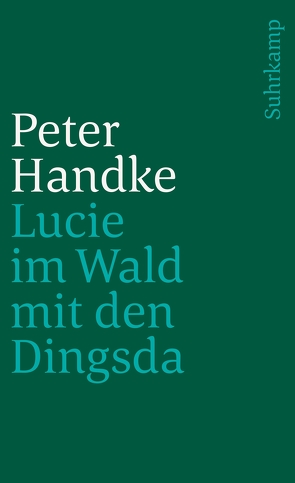 Lucie im Wald mit den Dingsda von Handke,  Peter