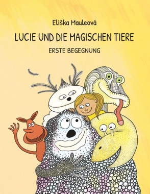 Lucie und die magischen Tiere von Mauleova,  Eliska