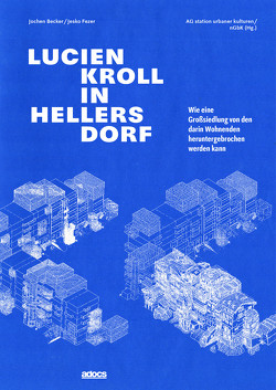 Lucien Kroll in Hellersdorf von AG station urbaner kulturen / ngbk, Becker,  Jochen, Fezer,  Jesko, Schmitt,  Arne