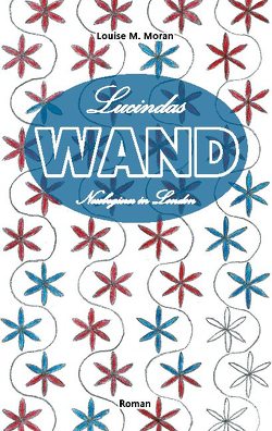 Lucindas Wand – Neubeginn in London von Moran,  Louise M.