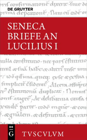 Lucius Annaeus Seneca: Epistulae morales ad Lucilium / Briefe an Lucilius / Lucius Annaeus Seneca: Epistulae morales ad Lucilium / Briefe an Lucilius. Band I von Fink,  Gerhard