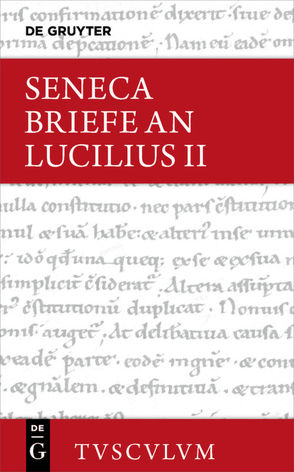 Lucius Annaeus Seneca: Epistulae morales ad Lucilium / Briefe an Lucilius / Lucius Annaeus Seneca: Epistulae morales ad Lucilium / Briefe an Lucilius. Band II von Nickel,  Rainer