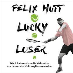 Lucky Loser von Hutt,  Felix, Schönfeld,  Oliver E.