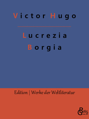 Lucrezia Borgia von Gröls-Verlag,  Redaktion, Hugo,  Victor