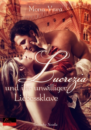 Lucrezia und ihr unwilliger Liebessklave von Vara,  Mona