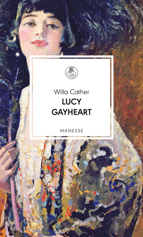 Lucy Gayheart von Cather,  Willa, Hennig von Lange,  Alexa, Schnack,  Elisabeth