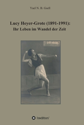 Lucy Heyer-Grote (1891-1991): von Gsell,  Yael Naomi Berit