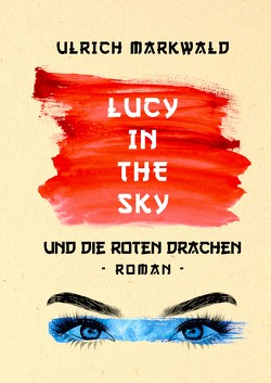 Lucy in the Sky und die Roten Drachen von Markwald,  Ulrich